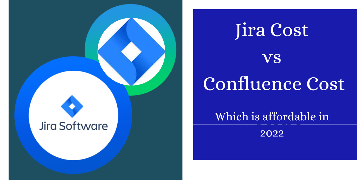 Jira Cost vs Confluence Cost: Which is affordable in 2022