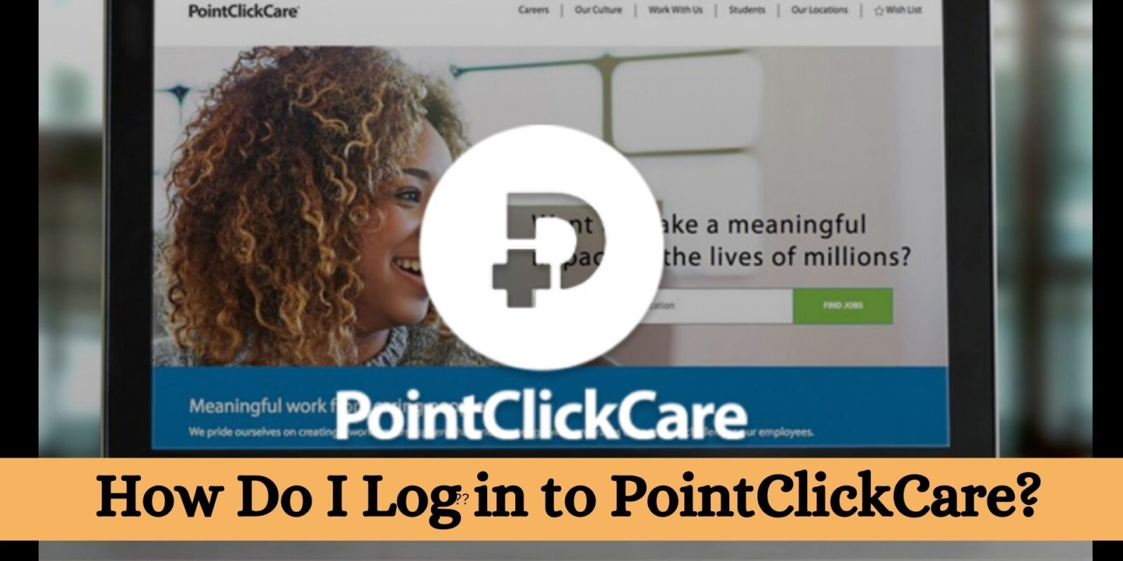 Enhancing Patient Care With CNA PointClickCare: A Game-Changer For Nurses