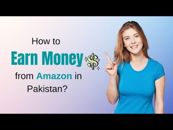How to Earn Money from Amazon in Pakistan