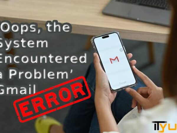 oops the system encountered a problem 007 gmail